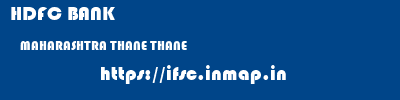 HDFC BANK  MAHARASHTRA THANE THANE   ifsc code